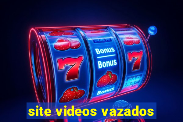 site videos vazados